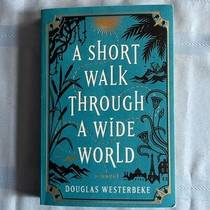 A Short Walk Through a Wide World, softcover novel by Douglas Westerbeke 2024
